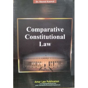 Amar Law Publication's Comparative Constitutional Law by Dr. Sheetal Kanwal